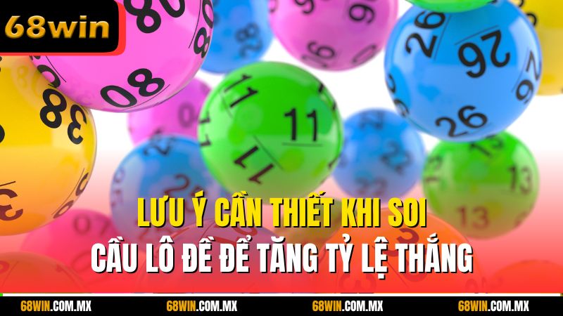 Lưu ý cần thiết khi soi cầu lô đề để tăng tỷ lệ thắng