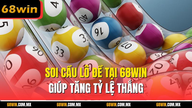 Soi cầu lô đề tại 68WIN giúp tăng tỷ lệ thắng