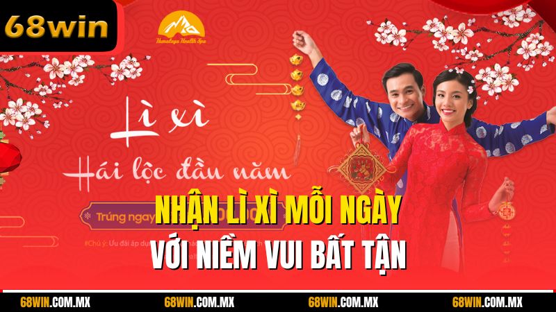 Nhận lì xì mỗi ngày với niềm vui bất tận