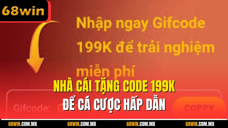 Nhà cái tặng code 199k để cá cược hấp dẫn