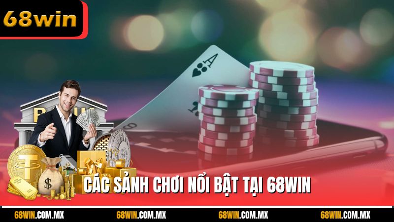 Các sảnh chơi nổi bật tại 68WIN
