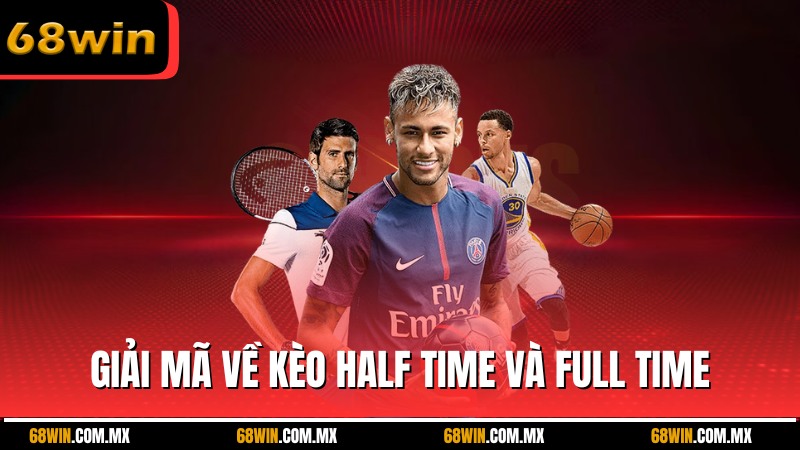 Giải mã về kèo Half Time và Full Time
