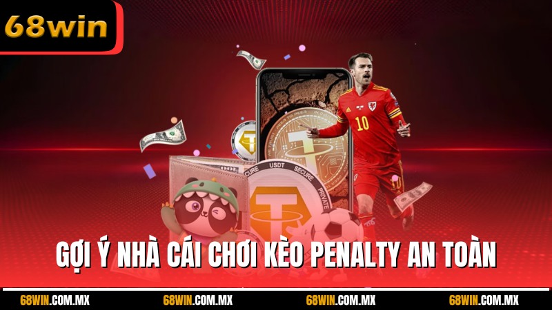 Gợi ý nhà cái chơi kèo penalty an toàn, minh bạch