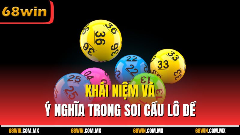 Khái niệm và ý nghĩa trong soi cầu lô đề