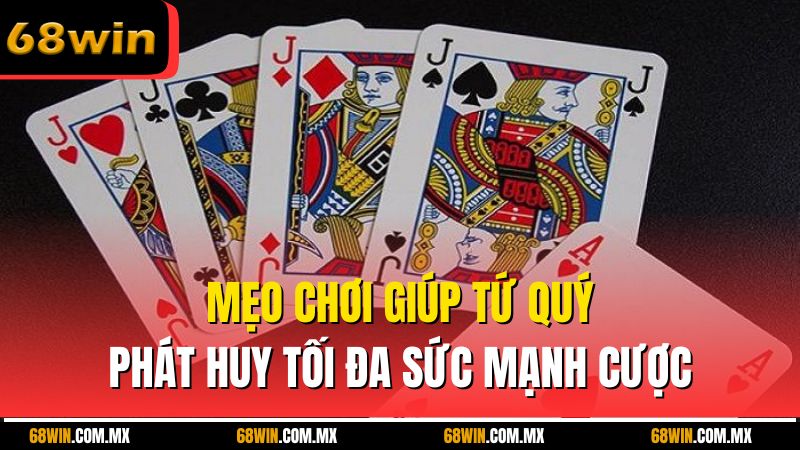 Mẹo chơi giúp tứ quý phát huy tối đa sức mạnh cược