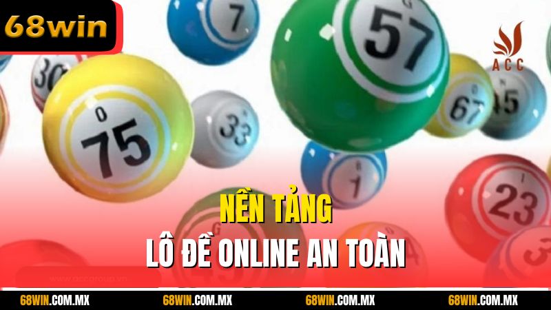 Nền tảng lô đề online an toàn