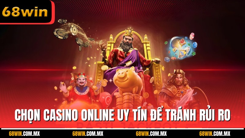 Chọn nhà cái casino online uy tín để tránh rủi ro
