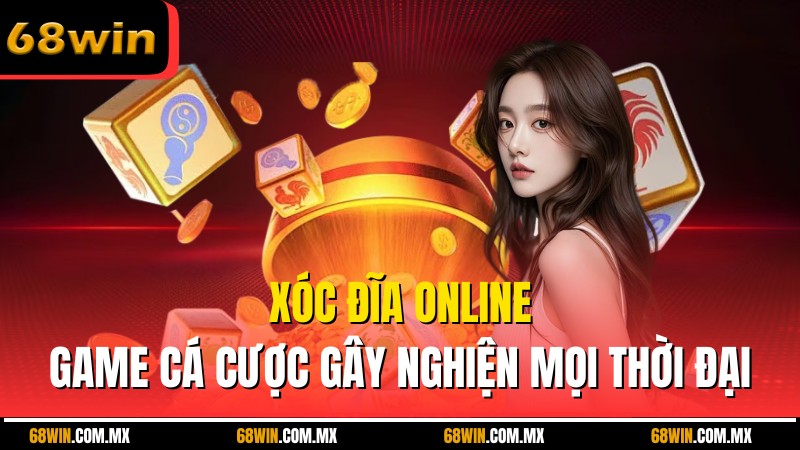 Xóc Đĩa Online – Tựa Game Cá Cược Gây Nghiện Mọi Thời Đại