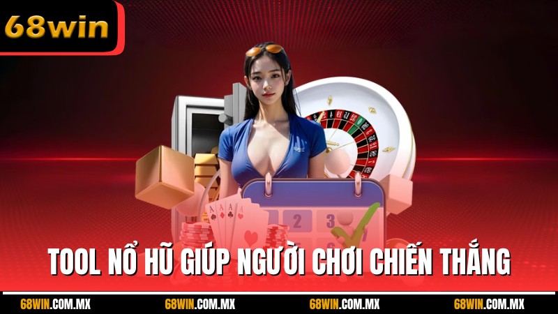 Tool nổ hũ giúp người chơi chiến thắng dễ dàng hơn khi tham gia game cá cược
