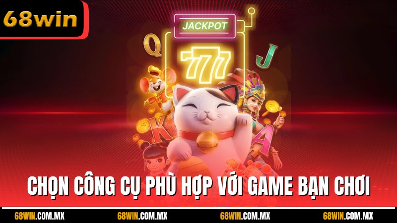 Chọn công cụ phù hợp với game bạn chơi
