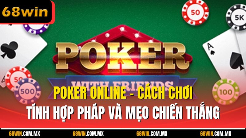 Poker Online - Cách Chơi, Tính Hợp Pháp Và Mẹo Chiến Thắng