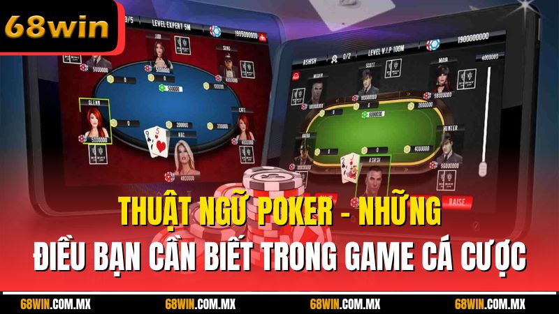 Thuật Ngữ Poker - Những Điều Bạn Cần Biết Trong Game Cá Cược