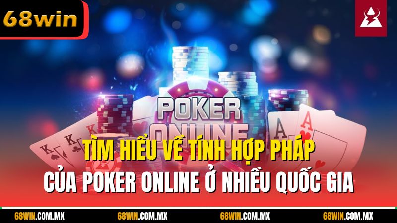 Tìm hiểu về tính hợp pháp của poker online ở nhiều quốc gia