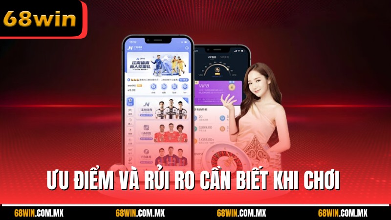 Ưu điểm và rủi ro cần biết khi chơi